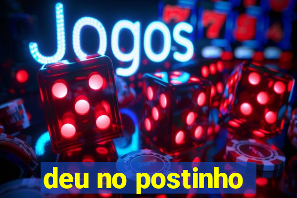 deu no postinho